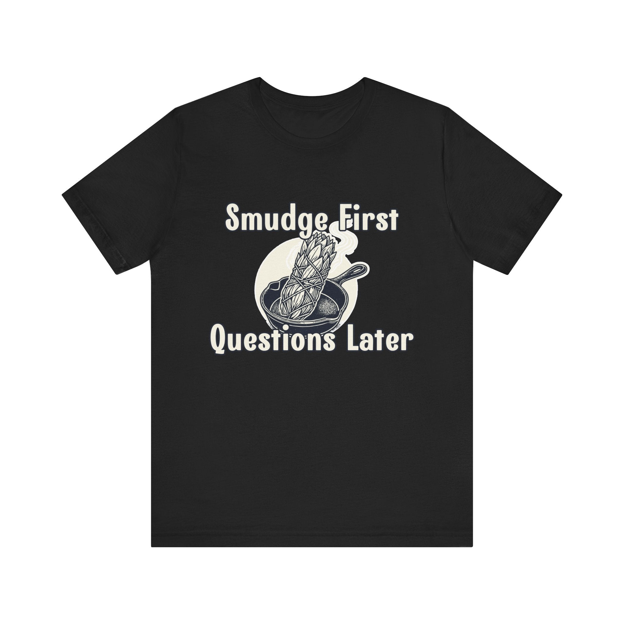 Smudge First Questions Later Bella Canvas T-shirt